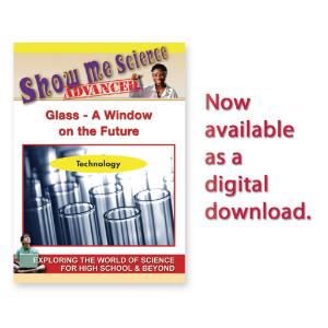 Show Me Science: Science Technology - Glass A Window on the Future